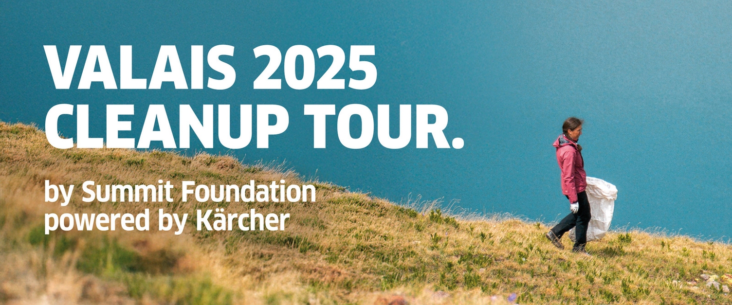 Valais 2025 CleanUp Tour by Summit Foundation powered by Kärcher Valais 2025 CleanUp Tour by Summit Foundation powered by Kärcher